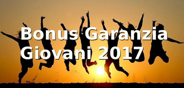 Bonus Garanzia Giovani 2017